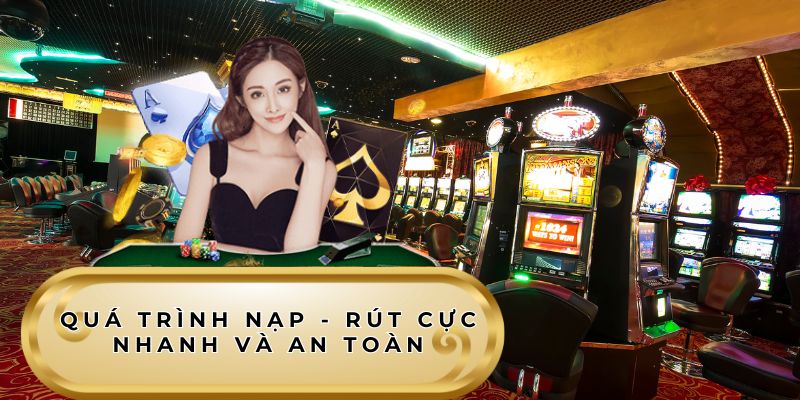 Quá trình nạp - rút cực nhanh và an toàn